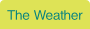 The Weather.
